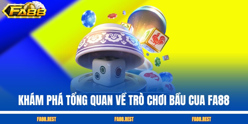Khám phá tổng quan về trò chơi Bầu Cua FA88