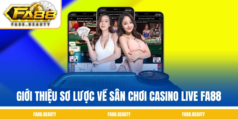 Giới thiệu sơ lược về sân chơi casino live FA88