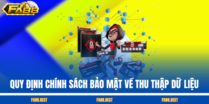 Quy định chính sách bảo mật FA88 về thu thập dữ liệu