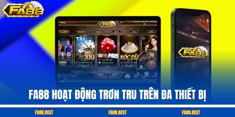 FA88 hoạt động trơn tru trên đa thiết bị