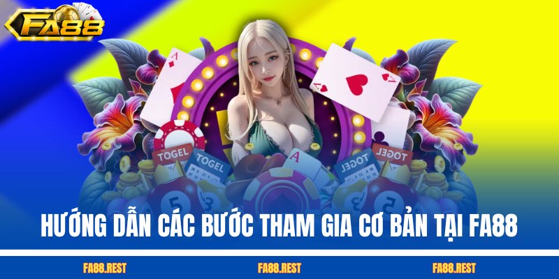 Hướng dẫn các bước tham gia cơ bản tại FA88