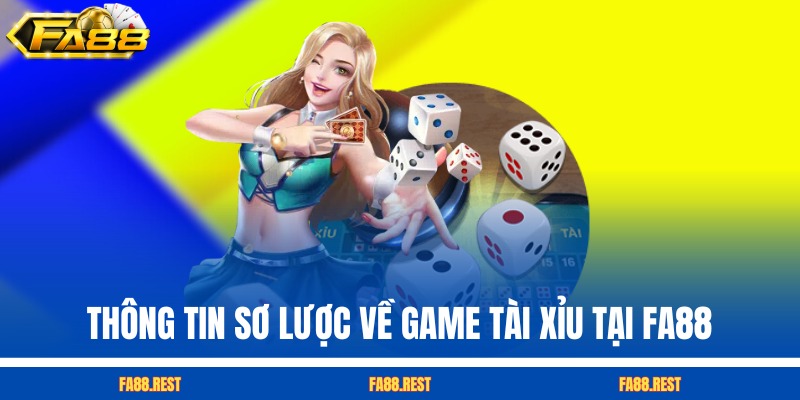 Thông tin sơ lược về các game FA88 tài xỉu