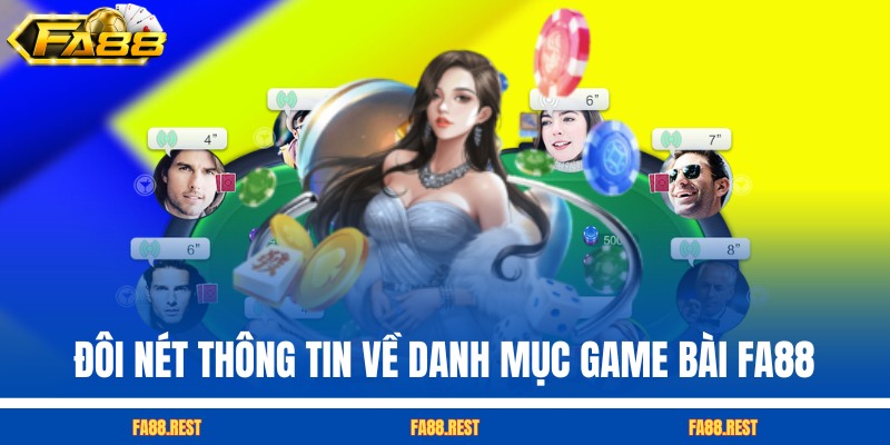 Đôi nét thông tin về danh mục game bài FA88