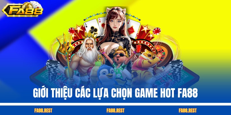 Giới thiệu các lựa chọn thuộc danh mục game hot FA88