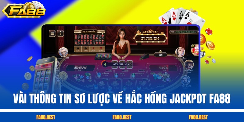 Vài thông tin sơ lược về Hắc Hồng Jackpot FA88