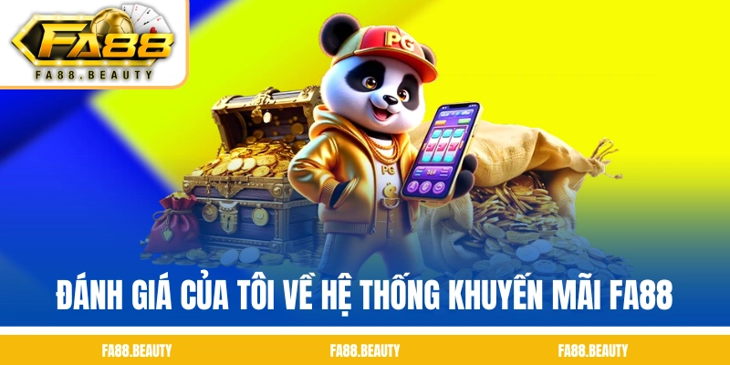 Đánh giá của tôi về hệ thống khuyến mãi FA88