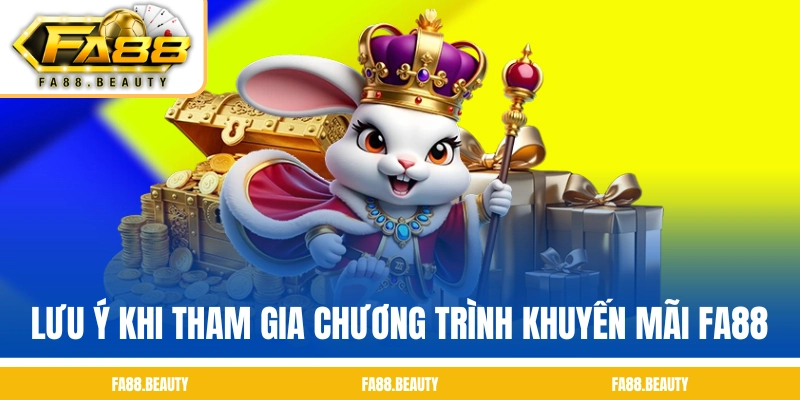 Lưu ý khi tham gia chương trình khuyến mãi FA88