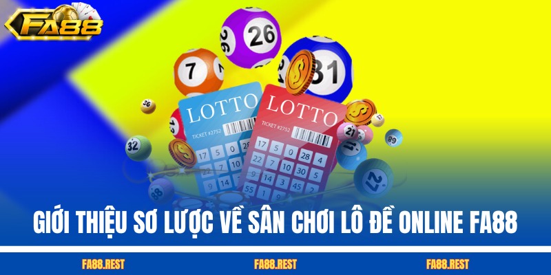 Giới thiệu sơ lược về sân chơi lô đề online FA88
