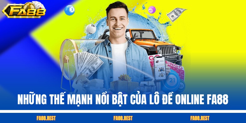Những thế mạnh nổi bật của lô đề online FA88