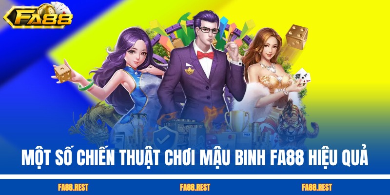 Một số chiến thuật chơi Mậu Binh FA88 hiệu quả