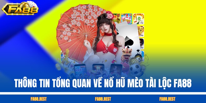 Thông tin tổng quan về nổ hũ Mèo Tài Lộc FA88