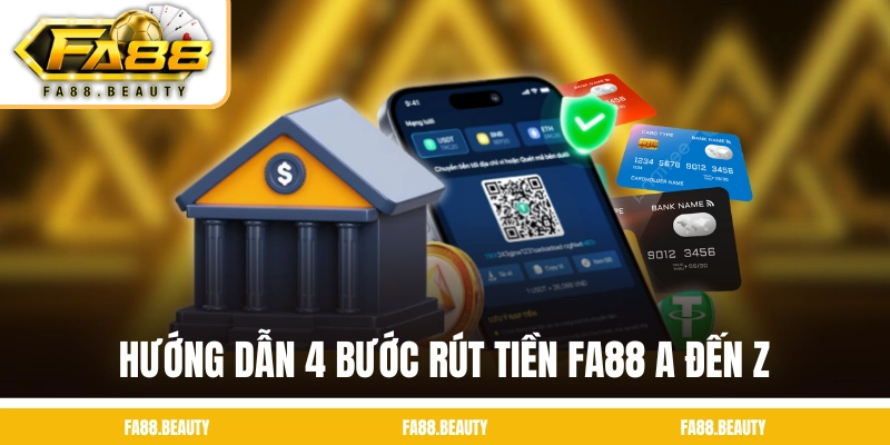 Hướng dẫn 4 bước rút tiền FA88 A đến Z