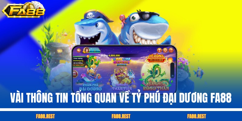 Vài thông tin tổng quan về Tỷ Phú Đại Dương FA88