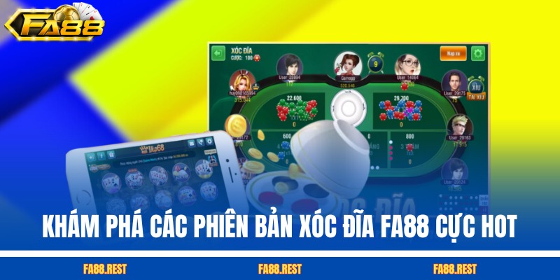 Khám phá các phiên bản xóc đĩa FA88 cực hot