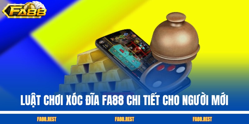Luật chơi xóc đĩa FA88 chi tiết cho người mới